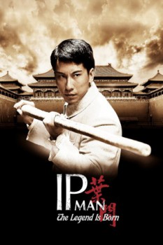 poster The Legend Is Born: Ip Man&nbsp;&nbsp;(2010)